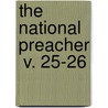 The National Preacher  V. 25-26 door Unknown Author