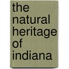 The Natural Heritage Of Indiana door Marion T. Jackson