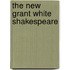 The New Grant White Shakespeare