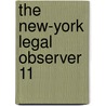 The New-York Legal Observer  11 by Samuel Owen