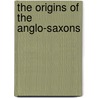The Origins Of The Anglo-Saxons door Donald Henson