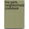 The Paris Neighborhood Cookbook door Danyel Couet