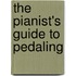 The Pianist's Guide To Pedaling