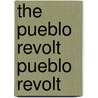 The Pueblo Revolt Pueblo Revolt door Robert Silberberg