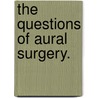 The Questions Of Aural Surgery. door James Hinton