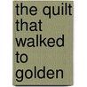 The Quilt That Walked To Golden door Sandra Dallas