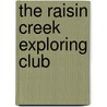 The Raisin Creek Exploring Club by Ernest Ingersoll