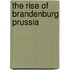 The Rise of Brandenburg Prussia