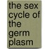 The Sex Cycle Of The Germ Plasm