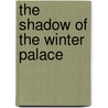 The Shadow of the Winter Palace door Edward Crankshaw