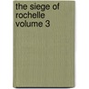 The Siege Of Rochelle  Volume 3 door Stphanie Flicit Genlis