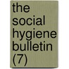 The Social Hygiene Bulletin (7) door American Social Hygiene Association