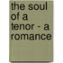 The Soul Of A Tenor - A Romance