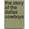 The Story of the Dallas Cowboys door Scott Caffrey