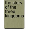 The Story of the Three Kingdoms door Walter Dean Myers