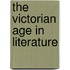 The Victorian Age In Literature