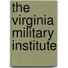 The Virginia Military Institute by Francis Henney Smith