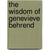 The Wisdom Of Genevieve Behrend door Genevieve Behrend