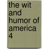 The Wit And Humor Of America  4 door Unknown Author