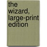 The Wizard, Large-Print Edition door Sir Henry Rider Haggard