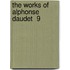 The Works Of Alphonse Daudet  9