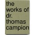 The Works Of Dr. Thomas Campion