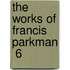 The Works Of Francis Parkman  6