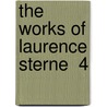 The Works Of Laurence Sterne  4 door Laurence Sterne