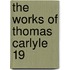 The Works Of Thomas Carlyle  19