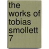 The Works Of Tobias Smollett  7 door Tobias George Smollett