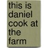 This Is Daniel Cook at the Farm