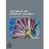 Time of the Apostles (Volume 4) by Adolf Hausrath