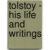 Tolstoy - His Life And Writings door Edward Garnett