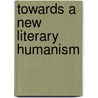 Towards A New Literary Humanism door Andy Mousley