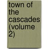 Town of the Cascades (Volume 2) by Michael Banim