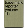 Trade-Mark Reporter (Volume 11) door United States Trademark Association