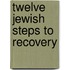Twelve Jewish Steps To Recovery
