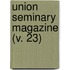 Union Seminary Magazine (V. 23)