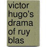 Victor Hugo's Drama Of Ruy Blas door Victor Hugo