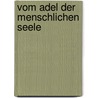 Vom Adel der menschlichen Seele door Meester Eckhart