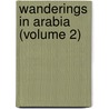 Wanderings in Arabia (Volume 2) door Charles Montagu Doughty