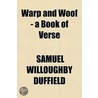 Warp And Woof - A Book Of Verse by Samuel Willoughby Duffield