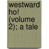 Westward Ho! (Volume 2); A Tale door James Kirke Paulding