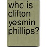 Who Is Clifton Yesmin Phillips? door JoJo Rockette