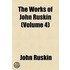 Works Of John Ruskin (Volume 4)