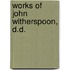 Works Of John Witherspoon, D.D.