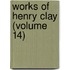 Works of Henry Clay (Volume 14)
