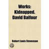 Works; Kidnapped. David Balfour door Robert Louis Stevension