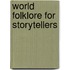 World Folklore For Storytellers