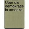 Über die Demokratie in Amerika by Professor Alexis de Tocqueville